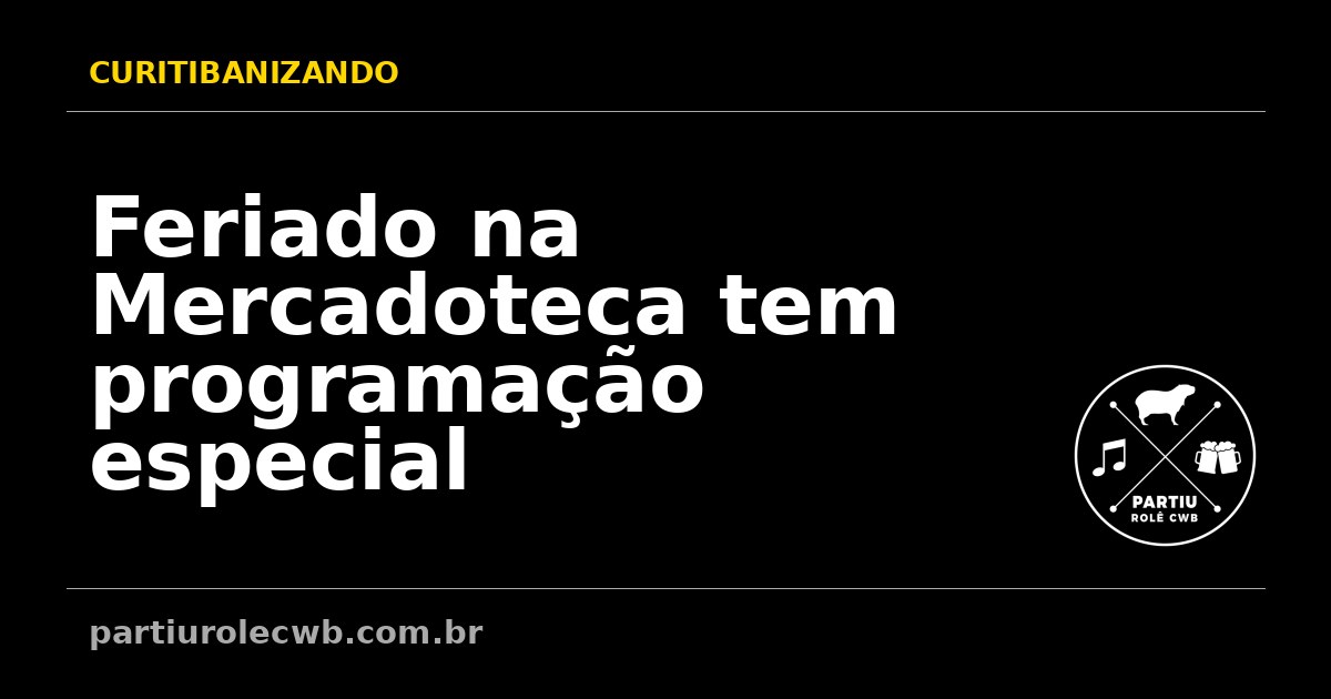 Feriado-na-Mercadoteca-tem-programacao-especial