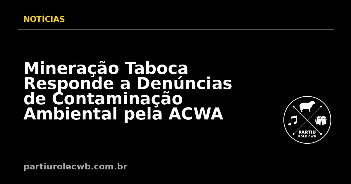 Mineracao-Taboca-Responde-a-Denuncias-de-Contaminacao-Ambiental-pela-ACWA