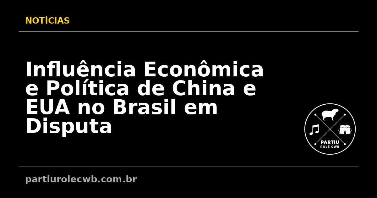 Influencia-Economica-e-Politica-de-China-e-EUA-no-Brasil-em-Disputa